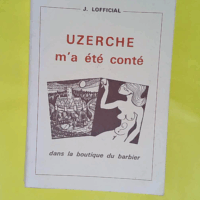 Uzerche m a été conté  - Lofficial J.