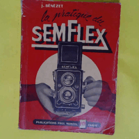J. Bénézet. La Pratique du semflex - Ses possibilités  - Jean Bénézet