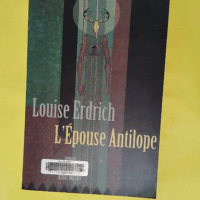 L épouse antilope  - Louise Erdrich