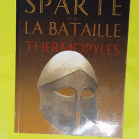 La Véritable histoire de Sparte et de la bataille des Thermopyles(la)  - Jean Malye
