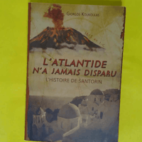 L Atlantide n a jamais disparu. L histoire de Santorin  - Koukoulas Giorgos