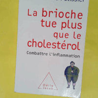 La Brioche tue plus que le cholestérol - Combattre l inflammation  - Edouard Pélissier