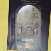 Paisajes Con Memoria - Viaje A Los Pueblos Deshabitados Del Alto  - Jose Luis Acin Fanlo