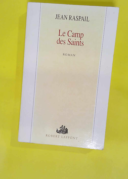 Le Camp des saints – Jean Raspail Le Camp des saints – Jean Raspail