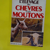 L élevage des chèvres et des moutons - Drieu Anne