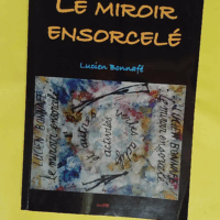 Le Miroir ensorcelé - Lucien Bonnafé