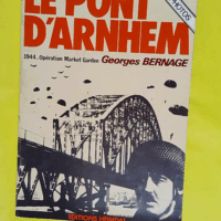Le Pont d Arnhem (Guerre 39-45) – Georg... Le Pont d Arnhem (Guerre 39-45) - Georges Bernage