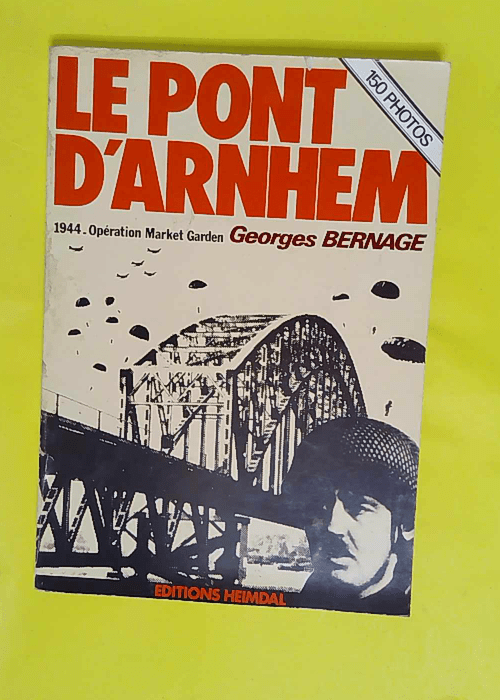 Le Pont d Arnhem (Guerre 39-45) – Georg... Le Pont d Arnhem (Guerre 39-45) – Georg...