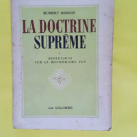 Hubert Benoit. La Doctrine suprême selon la pensée Zen - Préface du Swami Siddheswaranda. 2e édition - Hubert Benoit