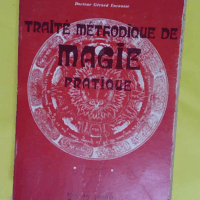 Traité méthodique de magie pratique - Papus