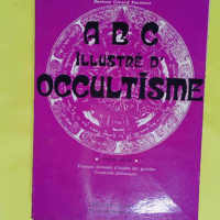 ABC illustre d occultisme - Premiers elements d etude - Papus