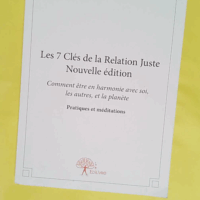 Les 7 Clés De La Relation Juste - A. Rhianna