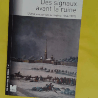 Des signaux avant la ruine – L URSS vue... Des signaux avant la ruine - L URSS vue par ses écrivains (1954-1991) - Jeannine Verdès-Leroux