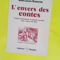 L envers Des Contes - Valeur Initiatique Et Pensée Secrète Des Contes De Fées - René Rousseau