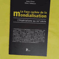 La Face cachée de la mondialisation – ... La Face cachée de la mondialisation - L Impérialisme au XXIe siècle - James Petras