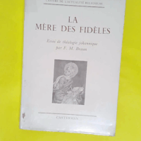 La Mere Des Fideles.Essai De Theologie Johannique Par F.M.Braun. - Braun F.M.