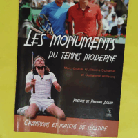 Monuments du tennis moderne (Les) Champions et matchs de légende - Marc Gdalia