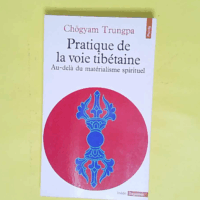 Pratique de la voie tibetaine. au dela du materialisme spirituel. - Chögyam Trungpa