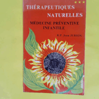 Therapeutiques Naturelles.Tome 3.Medecine Preventive Infantile - Jurion Jean R.P.