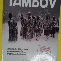 Tambov – Le camp des Malgré Nous alsac... Tambov - Le camp des Malgré Nous alsaciens et mosellans prisonniers des Russes - Régis Baty
