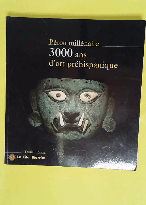 Perou millénaire 3000 ans d art préhispaniq... Perou millénaire 3000 ans d art préhispaniq...