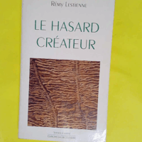 Le hasard créateur - Rémy Lestienne