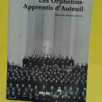 Les Orphelins-Apprentis d Auteuil – His... Les Orphelins-Apprentis d Auteuil - Histoire d une oeuvre - Vilbrod