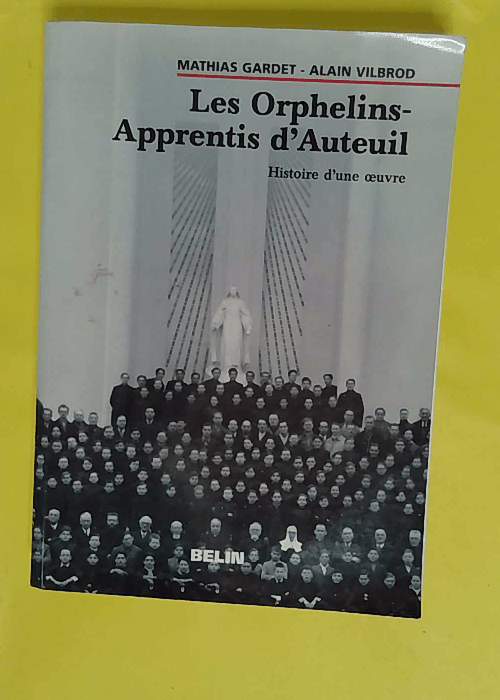 Les Orphelins-Apprentis d Auteuil – His... Les Orphelins-Apprentis d Auteuil – His...