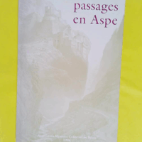 PASSAGES EN ASPE Suivi du Complément d enquête sur le Fort du Portalet et la libération de la vallée d Aspe -