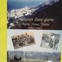 Mémoires D Une Guerre Algérie Maroc Tunisie 1952-1962 - Colectifs .
