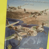 LA FLOTTILLE 4F De la Côte d ’Opale à la p... LA FLOTTILLE 4F De la Côte d ’Opale à la plaine de la Bekaa 1939-1943 - Philippe Bonnet
