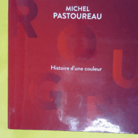 Rouge Histoire d une couleur – Michel P... Rouge Histoire d une couleur - Michel Pastoureau