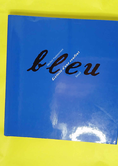 Bleu. Histoire d une couleur – Histoire... Bleu. Histoire d une couleur – Histoire...