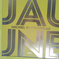 Jaune – Histoire d une couleur – ... Jaune - Histoire d une couleur - Michel Pastoureau
