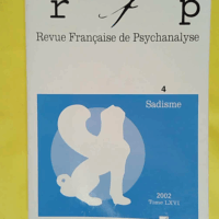 Revue Français Psychanalyse 2002 t. 66 n° 4 - Sadisme -