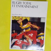 Rugby total et entraînement  - Jean-Pierre Peys