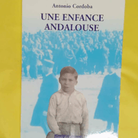 Une enfance andalouse  - Antonio Cordoba
