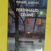 Ferdinaud Céline  - Pierre Siniac