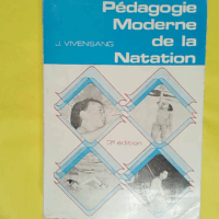 Pédagogie moderne de la natation  - Jean Vivensang