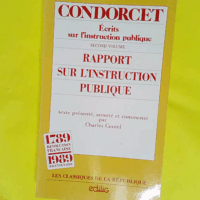 Ecrits sur l instruction publique - N° 2 - Ecrits sur l instruction publique  - Condorcet Jean-Antoine-Nicolas De Caritat