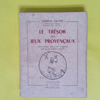 Le Tresor Des Jeux Provencaux -  - Galtier Charles