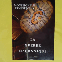 La Guerre Maçonnique  - Ernest JOUIN