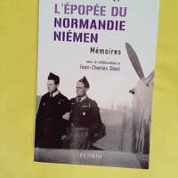L épopée du Normandie-Niémen mémoires - Mémoires - avec la collaboration de Jean-Charles Stasi  - Roland de La Poype