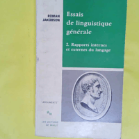 Essais de linguistique générale T2 - Rapports internes et externes du langage  - Roman Jakobson