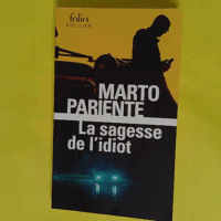 La sagesse de l idiot  - Marto Pariente