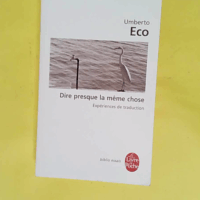 Dire presque la même chose - Expériences de traduction  - Umberto Eco