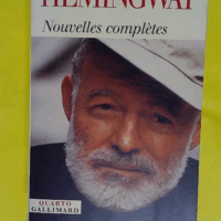 Nouvelles complètes  - Ernest Hemingway