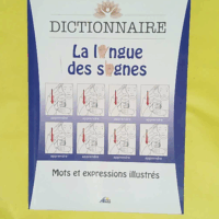 Dictionnaire La langue des signes - Mots et expressions illustrés - Henri Medori