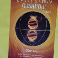Guide Pratique De Reprogrammation Des Treize Hélices Au Point Zéro - Tome 2 L adn Et Le Choix Quantique - Kishori Aird