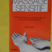 Massage sensitif - Psychothérapie corporelle et psychosomatismes - Claude Camilli